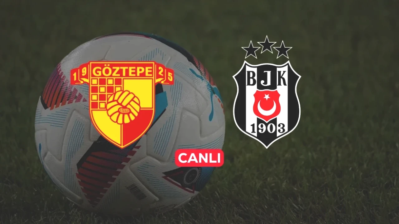 Göztepe Beşiktaş Maçı CANLI İzleme Bağlantısı! Heyecan Başlıyor!